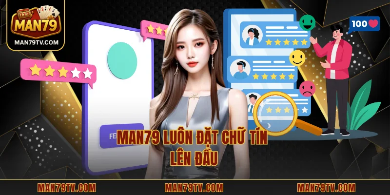 MAN79 Có Uy Tín Không? MAN79 luôn đặt chữ tín lên đầu