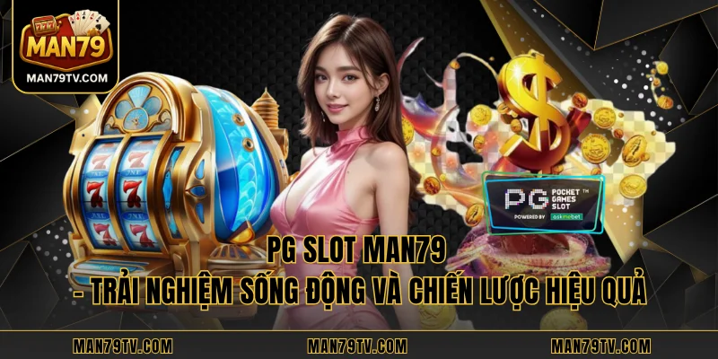 PG Slot MAN79 – Trải Nghiệm Sống Động Và Chiến Lược Hiệu Quả PG Slot MAN79 – Trải Nghiệm Sống Động Và Chiến Lược Hiệu Quả